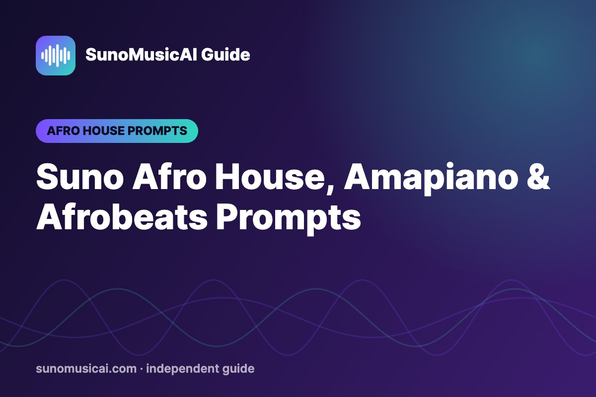 Suno Afro House Prompts: 40 Prompts for Afro House, Amapiano and Afrobeats