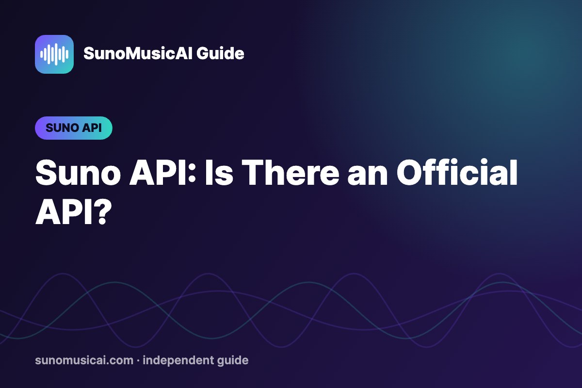Suno API: Is There an Official Suno API for Developers?